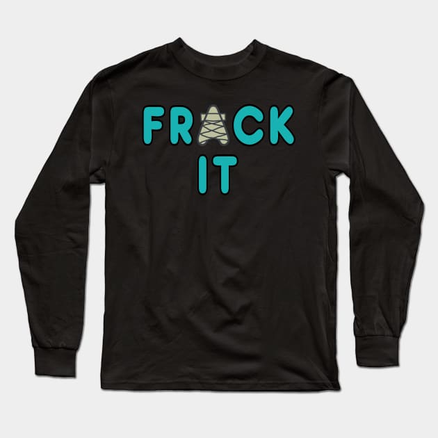 Fracking Long Sleeve T-Shirt by Mark Ewbie